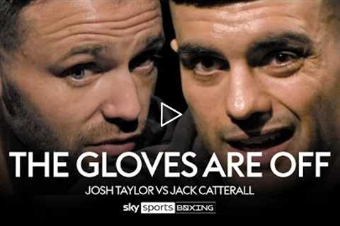 THE GLOVES ARE OFF  Josh Taylor vs Jack Catterall