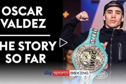 Oscar Valdez  The Story So Far  Made In Mexico