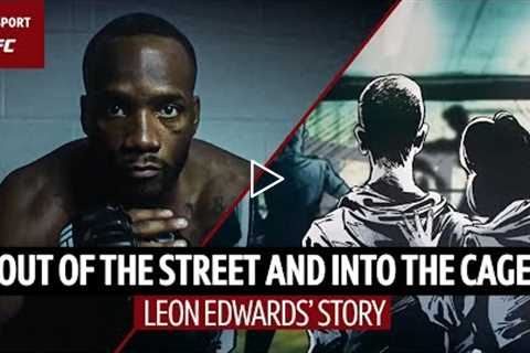 Out of the street, into the cage... This is Leon Edwards' story  UFC 278 Usman v Edwards