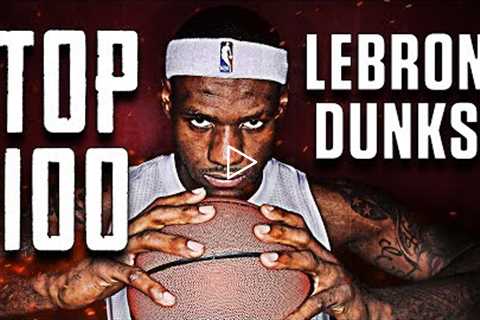 Top 100 LeBron James Dunks of All-Time ᴴᴰ