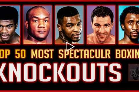 Top 50 Most Spectacular Boxing Knockouts