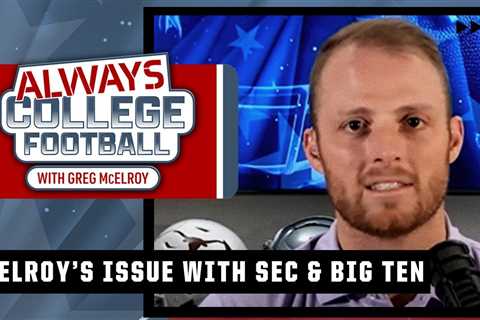Greg McElroy has a bone to pick with the SEC & Big Ten 👀 | Always College Football