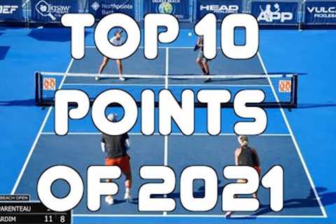 TOP 10 PICKLEBALL POINTS OF THE YEAR - 2021