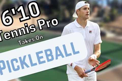 6''10 Tennis Pro takes on Pickleball, a breakdown