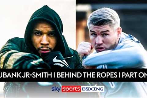 BEHIND THE ROPES! 💥  Chris Eubank Jr vs Liam Smith  Part One