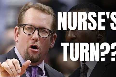 RAPTORS FAMILY: RAPTORS STAFF AND PLAYERS ARE FED UP WITH NICK NURSE