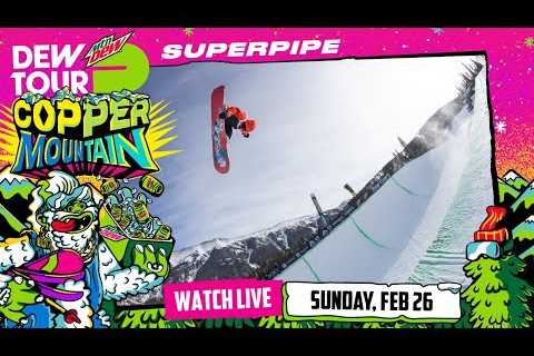 Men''s Snowboard Superpipe Final | Dew Tour Copper 2023