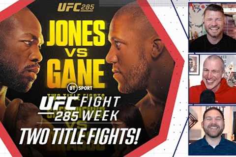 Fight Week: UFC 285 Preview Show  Jon Jones v Ciryl Gane  Two title fights as Jonny Bones returns!