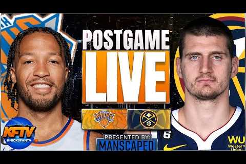 New York Knicks vs. Denver Nuggets Post Game Show: Highlights, Analysis & Callers | EP 399