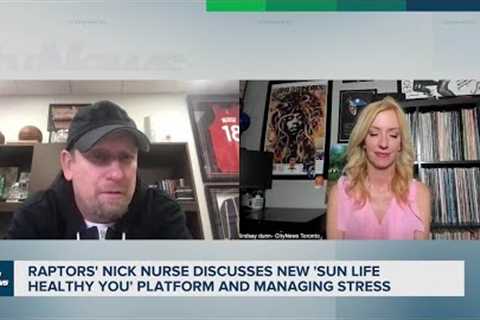 Raptors'' Nick Nurse opens up about mental health journey