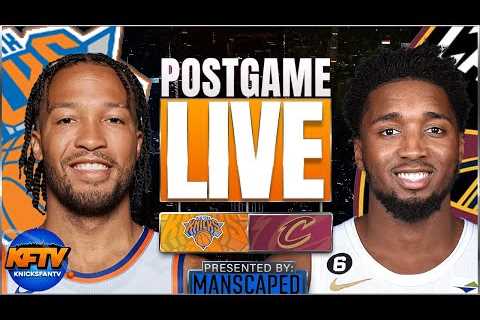 New York Knicks vs. Cleveland Cavaliers Post Game Show: Highlights, Analysis & Callers | EP 405