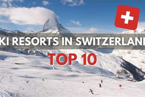 Top 10 Skiing Destinations in Switzerland | 2023