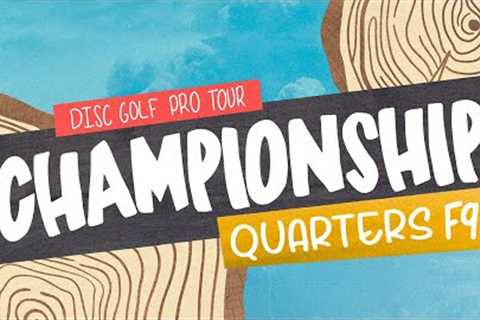 2022 Disc Golf Pro Tour Championship | QUARTERF9 | Gossage, Robinson, Clemons, Aderhold | Jomez