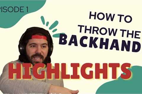 Highlight: How to Throw the Backhand | Episode 1