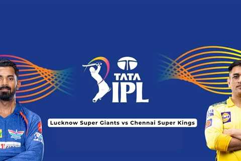 IPL 2023: LSG vs CSK, Match 45: Pitch Report, Probable XI and Match Prediction