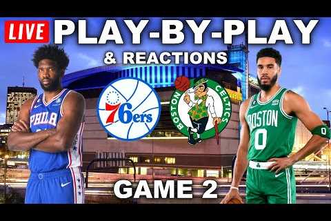 Philadelphia 76ers vs Boston Celtics Game 2 | Live Play-By-Play & Reactions