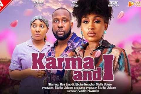 KARMA AND I - RAY EMODI, EBUBE NWAGBO, STELLA UDEZE, AKEEM OGARA, 2023 EXCLUSIVE NOLLYWOD MOVIE