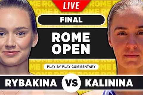 RYBAKINA vs KALININA | WTA Rome 2023 Final | LIVE Tennis Play-by-Play Stream