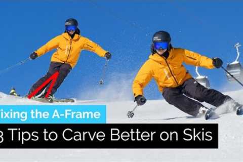 3 Tips to Better Carve on Skis | Fixing the A-Frame