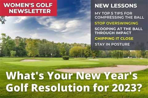 Women’s Golf Newsletter: Top 5 Tips for Compressing the Ball