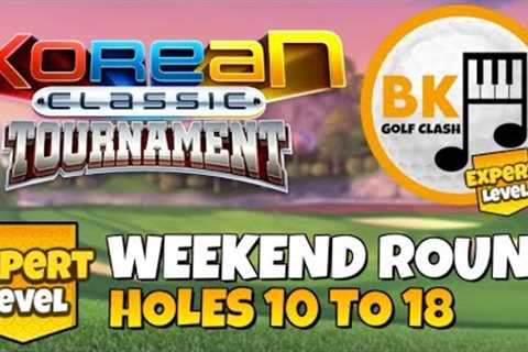 EXPERT WEEKEND ROUND BACK 9 PLAY-THROUGH: Korean Classic Tournament | Golf Clash Guide Tips