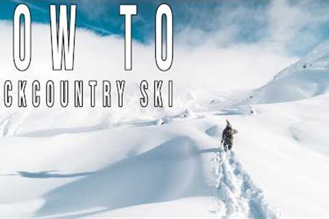 HOW TO BACKCOUNTRY SKI (ULTIMATE GUIDE & VIDEO)​