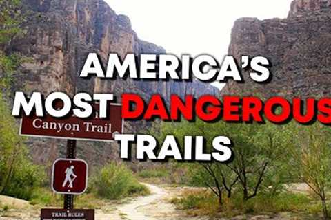The Most Dangerous Hiking Trails In America