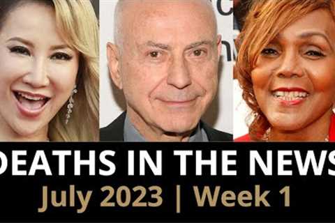 Who Died: July 2023 Week 1 | News