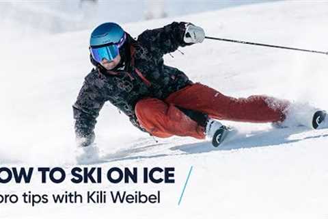 HOW TO SKI ON ICE | 4 tips with Kili Weibel