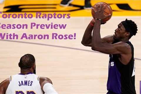 NBA Observations- Toronto Raptors Outlook With Aaron Rose!