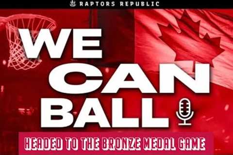 Canada''s loss to Serbia and looking ahead w/ Samson Folk - We CAN Ball Podcast