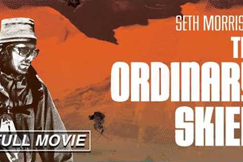 The Ordinary Skier (Full Documentary) Freeskiing, Professional Skiing, Skiing Sport, Seth Morrison