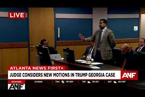 Judge considers new motions in Trump Georgia indictment case