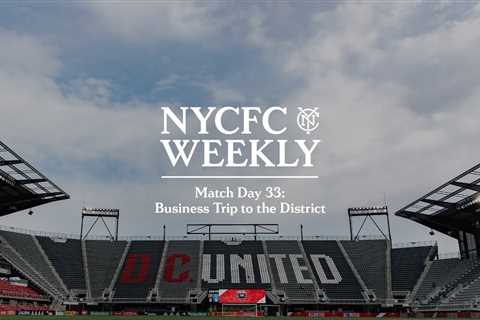 Business Trip to the District | Match Day 33 | NYCFC Weekly