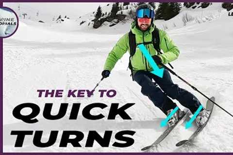 How to RIP ON SKIS - The key to Quick Turns