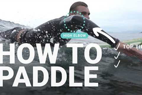 How to Paddle on a Surfboard - Top 2 concepts to optimize your paddling technique | How to surf