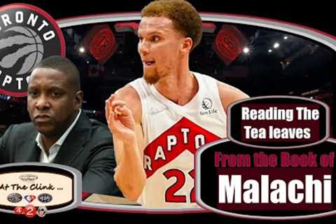 Toronto Raptors Training Camp - Reading the Tealeaves from the Book of Malachi - Chapter 1