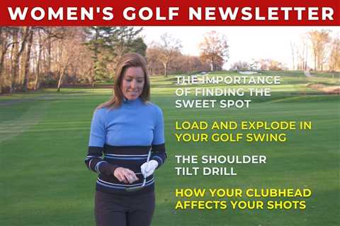 Women’s Golf Newsletter: How Important is the Sweet Spot?
