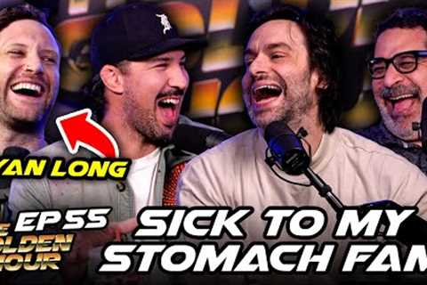 Sick to My Stomach Fam w/ Ryan Long | The Golden Hour #55 Brendan Schaub, Chris D''Elia, Erik..