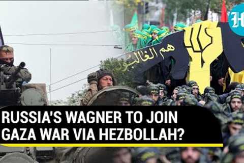 Wagner To Arm Hezbollah With Russian Air Defense System? U.S. Raises Concern Amid Gaza War
