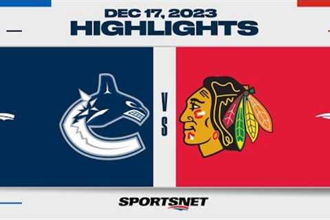 NHL Highlights | Canucks vs. Blackhawks - December 17, 2023