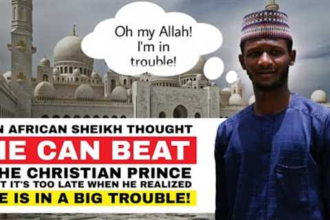 An African Sheikh Thought He can Beat Christian Prince, But its Too Late When He Realized He Can''t!