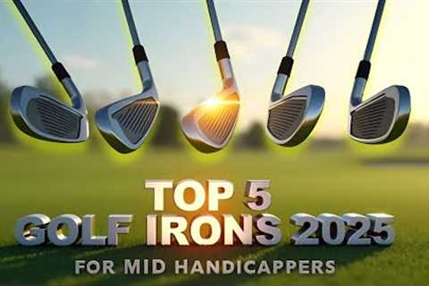 Mid Handicapper? 5 Best Golf Irons for Mid Handicappers 2025