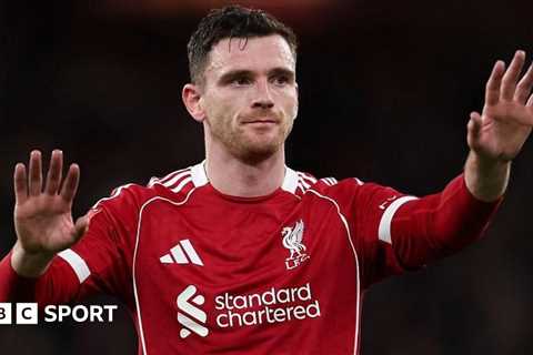 Robertson Wants Liverpool Stay But Demands Regular Football