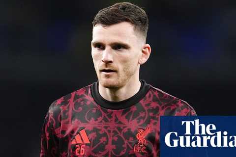 Robertson Admits Liverpool Future Uncertain With Contract