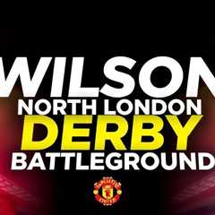 Wilson becomes north London derby battleground on Deadline Day