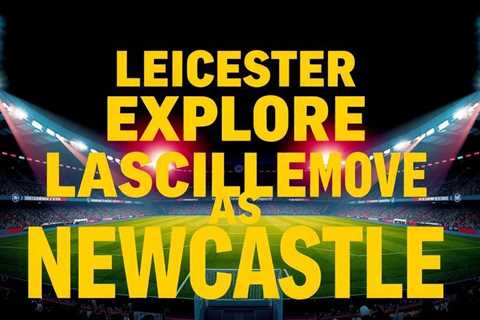 Leicester explore Lascelles move as Newcastle captain nears exit