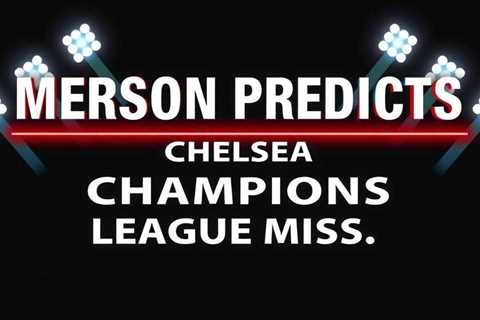 Merson predicts Chelsea Champions League miss under Rosenior
