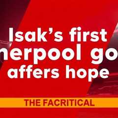 Isak’s first Anfield goal offers hope after injury nightmare